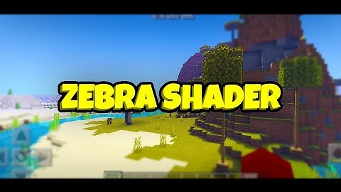 Zebra Shader | Shader for low-end devices | MCPE/MCBE Shaders