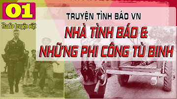 (Phần 01) Nhà Tình Báo & Những Phi Công Tù Binh | Truyện Ký khai thác tài liệu từ tù binh