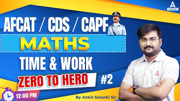 CDS/AFCAT/CAPF Maths - Time & Work ( Part -02 )  | Afcat Maths Preparation