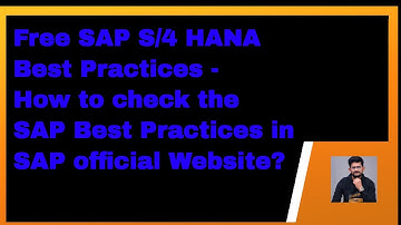 Access Sap S4 Hana Best Practices For Free - Learn How To Find Them On The Sap Official Website