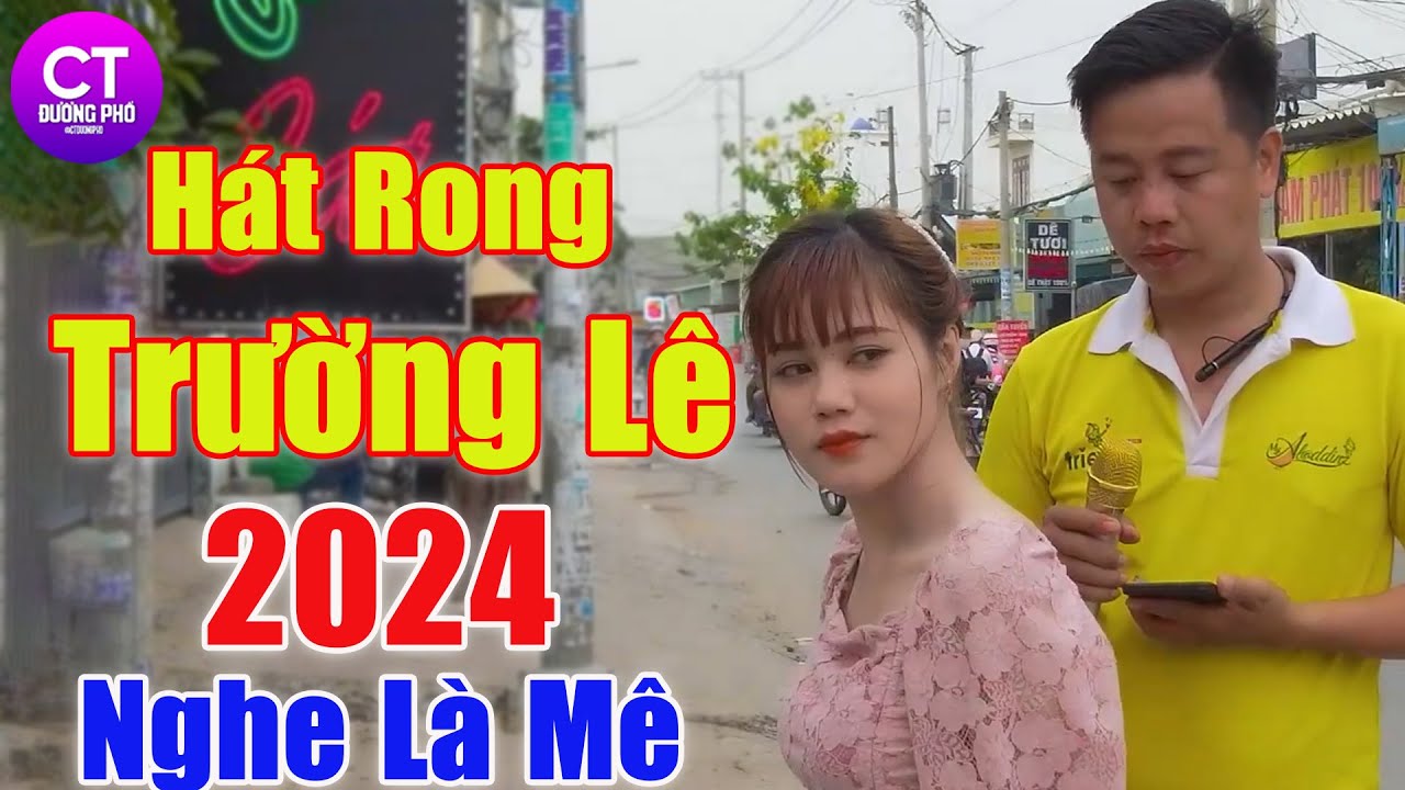 LK Trường Lê Mới Nhất 2024, LK Trường Lê Hát Rong Hay Nhất - Vạn Người ...