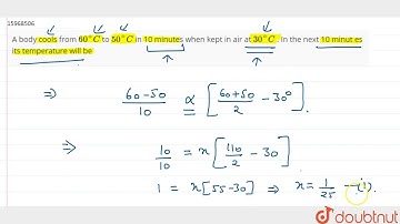 A body cools from `60^(@)C` to `50^(@)C` in 10 minutes when kept in air at `30^(@)C