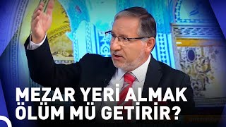 Erkenden Mezar Yeri Almak Caiz Midir? Prof. Dr. Mustafa Karataş Ile Muhabbet Kapısı