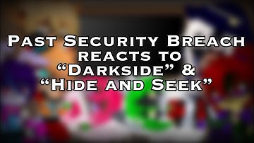 Past Security Breach (Animatronics + ???) react to “Darkside” & “Hide & Seek”