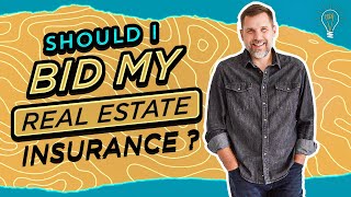 Should I Bid My Real Estate Insurance?