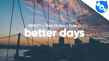NEIKED, Mae Muller, Polo G - Better Days (Lyrics)
