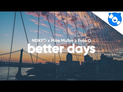 Neiked, Mae Muller, Polo G - Better Days