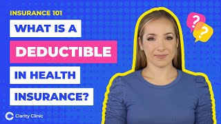 What is a Deductible in Health Insurance Clarity Clinic Explains