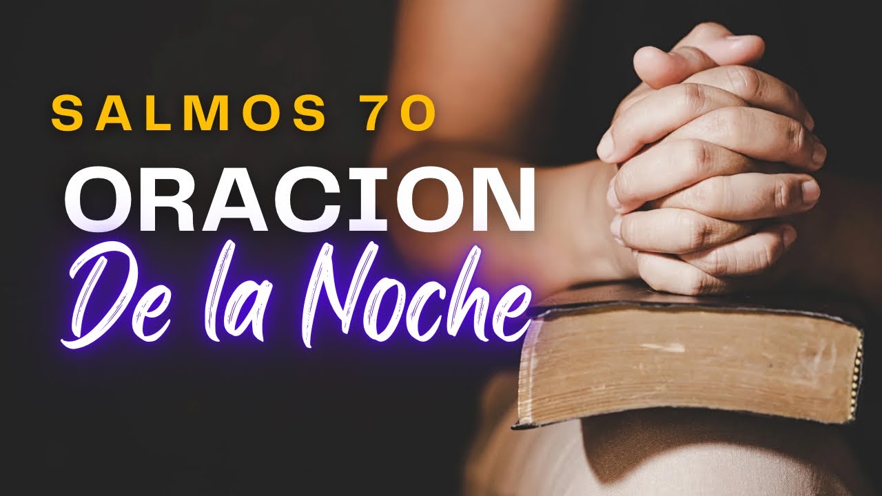 🌙 ORACIÓN DE LA NOCHE - SALMOS 70