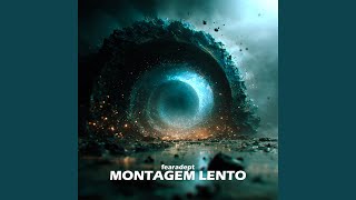 Montagem Lenta (Slowed) - fearadept