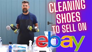 HOW TO CLEAN SHOES TO SELL ON EBAY! Full time reseller