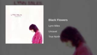 Video voorbeeld van "Lynn Miles - Black Flowers"