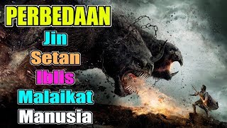 Perbedaan Jin, Setan, Iblis, Malaikat dan Manusia