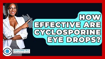 How Effective Are Cyclosporine Eye Drops? - Optometry Knowledge Base