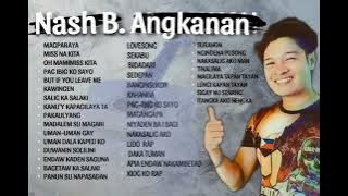 Goodbye 2024|All Old_New Mix || Nash B. Angkanan_Playlist_Compilation_Nonstop|| Cover & Original🔥