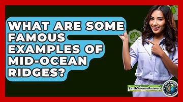 What Are Some Famous Examples Of Mid-ocean Ridges? - Earth Science Answers