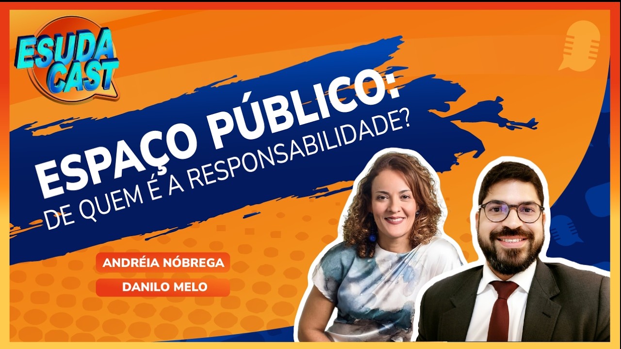 EsudaCast - Espaços Públicos: De Quem é a Responsabilidade?