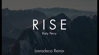 Katy Perry - Rise Remix (Izeradeca Remix)