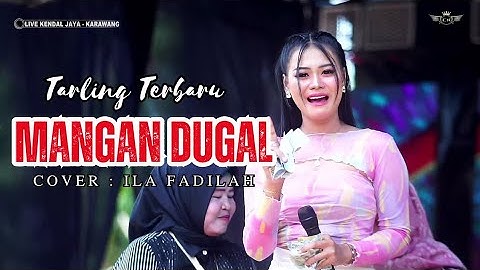 MANGAN DUGAL ~ ILA FADILAH // CITRA NADA LIVE KENDAL JAYA // KEC.PEDES - KAB.KARAWANG - JAWA BARAT