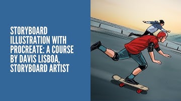STORYBOARD ILLUSTRATION WITH PROCREATE: A COURSE BY DAVIS LISBOA, STORYBOARD ARTIST