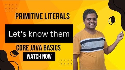 Literals in Java and its types | Core Java Basics