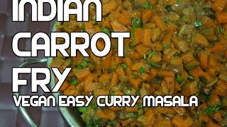 Indian Carrot Fry Recipe - Vegan Masala Curry - Easy Recipes