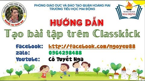 Hướng dẫn tạo bài tập trên Classkick || Cô Tuyết Nga