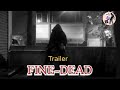 FINE DEAD Trailer!|A FILM,TOO VIOLENCE| MEMESASSEMBLEDITZ07