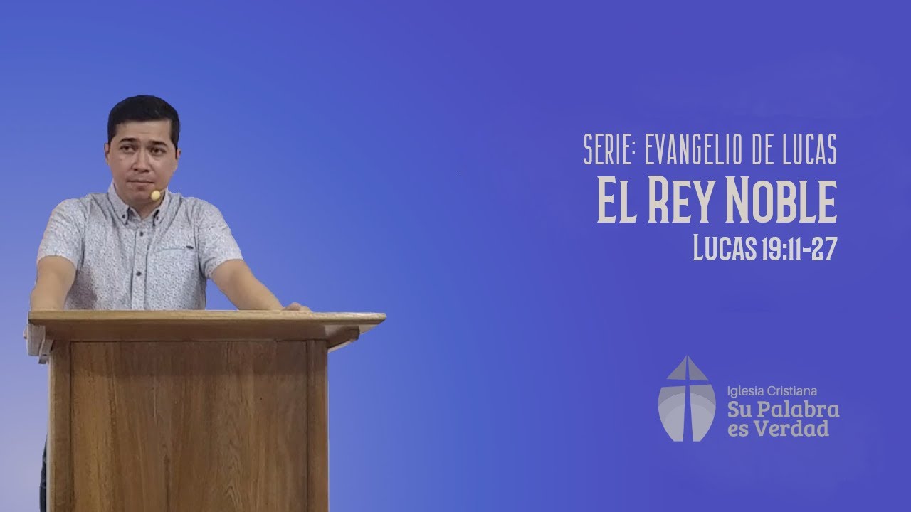 El Rey Noble | Lucas 19:11-27 | Ps. Pedro Plata - YouTube