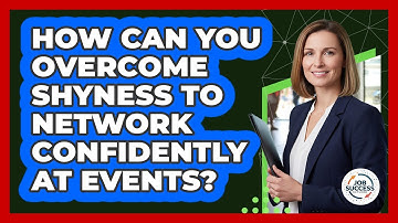 How Can You Overcome Shyness To Network Confidently At Events? - Job Success Network