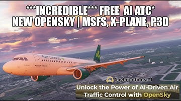 *MUST SEE* - FREE AI ATC |  New OpenSky from SayIntentions