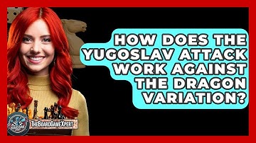 How Does The Yugoslav Attack Work Against The Dragon Variation? - The Board Game Xpert