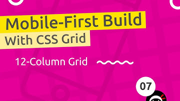 Mobile-First Responsive Build #7 - Creating a 12-Column Grid