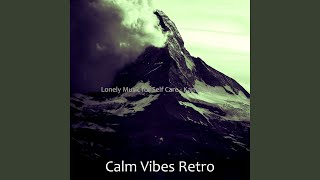 Lonely Music for Calming Moments - Calm Vibes Retro
