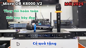 Micro không dây DB acoustic K6000 bản 2025 đẹp xịn hát mượt