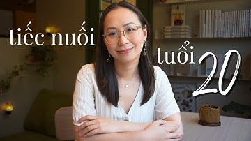 Nếu được quay lại tuổi 20, mình sẽ làm gì khác đi?