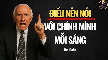 Điều Quan Trọng Mà Jim Rohn Luôn Muốn Nói Với Bạn Vào Mỗi Sáng | Jim Rohn
