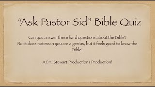 'Ask Pastor Sid' Bible Quiz: by Dr. Stewart Productions 56 views 1 month ago 3 minutes, 51 seconds