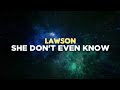 Lawson - She Don&#39;t Even Know (Lyrics)