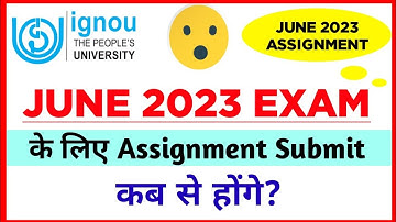 When will the assignments be submitted for June 2023 exam? | IGNOU Assignment Submission Last dat...