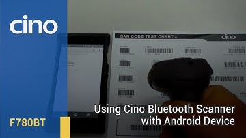 Using Cino Bluetooth Scanner F780BT & L780BT with Android Device