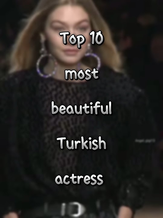 Top 10 most beautiful Turkish actress