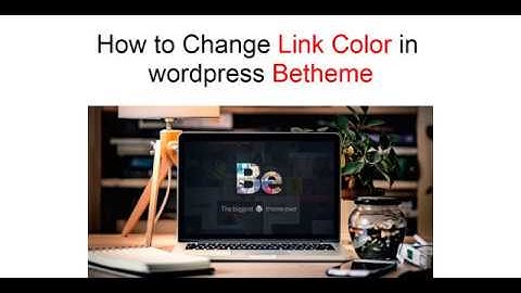 How To Change Link Color In Wordpress Betheme | Hidosy.com