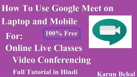 Use Google Meet via Gmail | How to Use Google Meet on Laptop and Mobile [Hindi] By Karun Behal