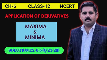 MAXIMA - MINIMA(AOD)/EX-6.5(Q 24-26)/Class 12/NCERT