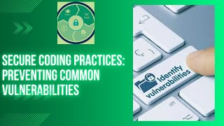 Secure Coding Practices: Preventing Common Vulnerabilities