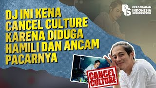 Download Lagu DJ INI KENA CANCEL CULTURE KARENA DIDUGA HAMILI DAN ANCAM PACARNYA MP3 Download Lagu DJ INI KENA CANCEL CULTURE KARENA DIDUGA HAMILI DAN ANCAM PACARNYA MP3