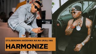 OTILEBROWN adata na uwezo wa HARMONIZE amuandikia UJUMBE HUU