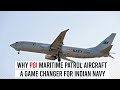 Why P8i Maritime Patrol Aircraft A Game Changer For Indian Navy