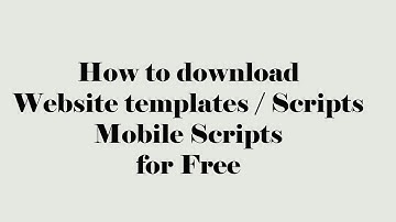 How to download Website templates / Website Scripts / Mobile Scripts for Free